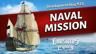 Naval Mission! Corsairs Legacy. Development Blog #23 / Historical Pirate Simulator