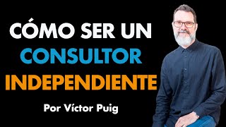 Cómo ser un Consultor Independiente de Éxito⎮Víctor Puig, Máster de Emprendedores