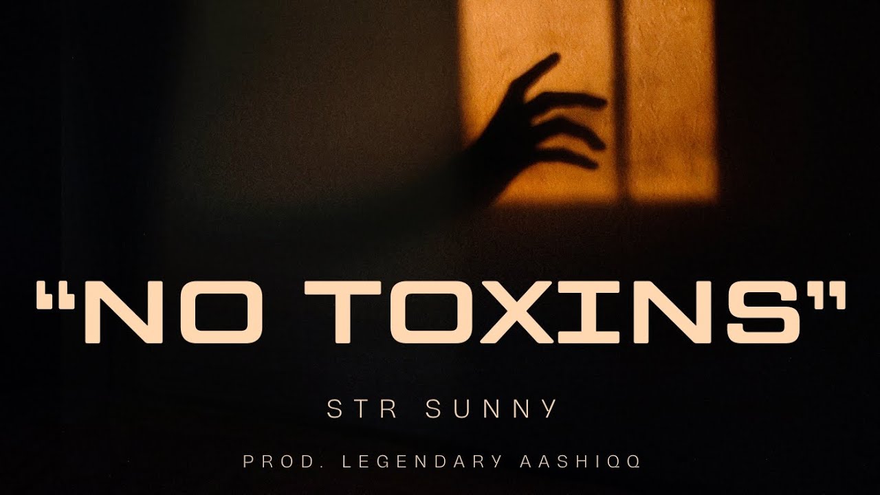 "No Toxins" - STR Sunny | Official Audio | (prod. Legendary Aashiqq)