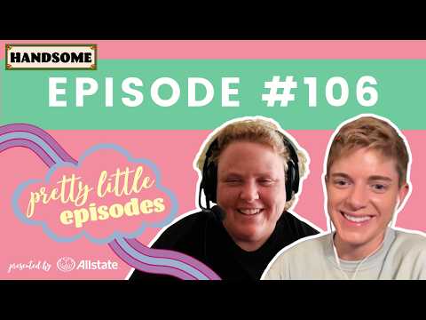 Pretty Little Episode #106 | Handsome