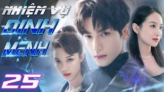 NHIỆM VỤ ĐỊNH MỆNH - Tập 25 | Phim Ngôn Tình Hoa Ngữ Hay | Phim Bộ Tâm Lý Tình Cảm Mới Nhất 2023