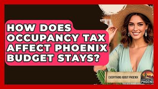 How Does Occupancy Tax Affect Phoenix Budget Stays - Everything About Phoenix