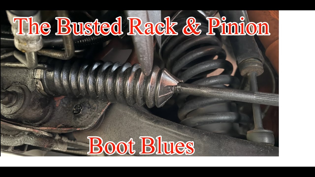 The Busted Rack & Pinion Boot Blues - YouTube