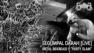 SEGUMPAL DARAH [Live] at PARTY SLAM (Metal Bekreasi 9)