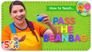 how to teach the super simple song pass the beanbag circle time song for kids