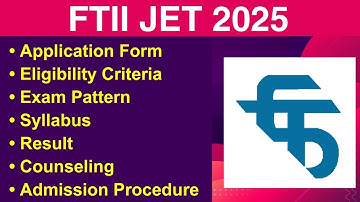 FTII JET 2025 - Eligibility Criteria, Exam Date, Application form, Syllabus, Exam Pattern