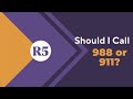 Should I Call 988 or 911?
