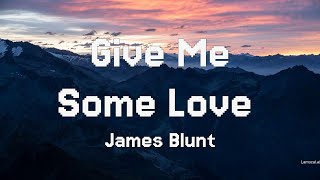 James Blunt - Give Me Some Love (Real-time Lyrics)