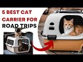 5 Best Cat Carrier For Road Trips 2024: Choosing the top Cat Carrier for Your Road Trip