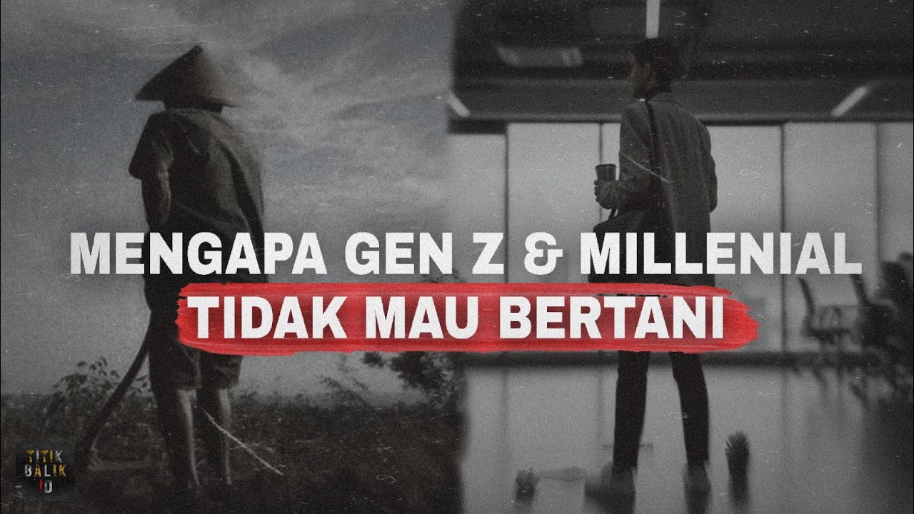 MENGAPA GEN Z & MILLENIAL MENINGGALKAN SAWAH DAN TIDAK MAU BERTANI?