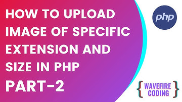 How to Upload Image in PHP | Uploading Image of Specific Extension or Size