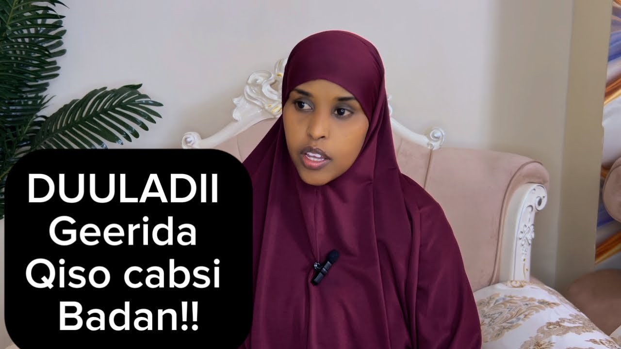 DUULADII GEERIDA QISO CABSI BADAN!!@sawdamqaalib 