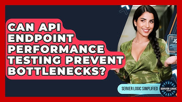 Can API Endpoint Performance Testing Prevent Bottlenecks? - Server Logic Simplified