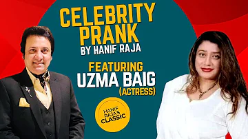 Celebrity Prank: Uzma Baig (Actress) | Hanif Raja