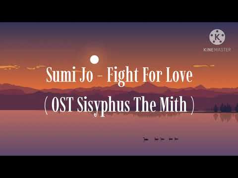 Sumi Jo - Fight For Love (OST Sisyphus The Mith)  || Lirik dan Terjemahan
