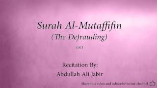 Surah Al Mutaffifin The Defrauding   083   Abdullah Ali Jabir   Quran Audio