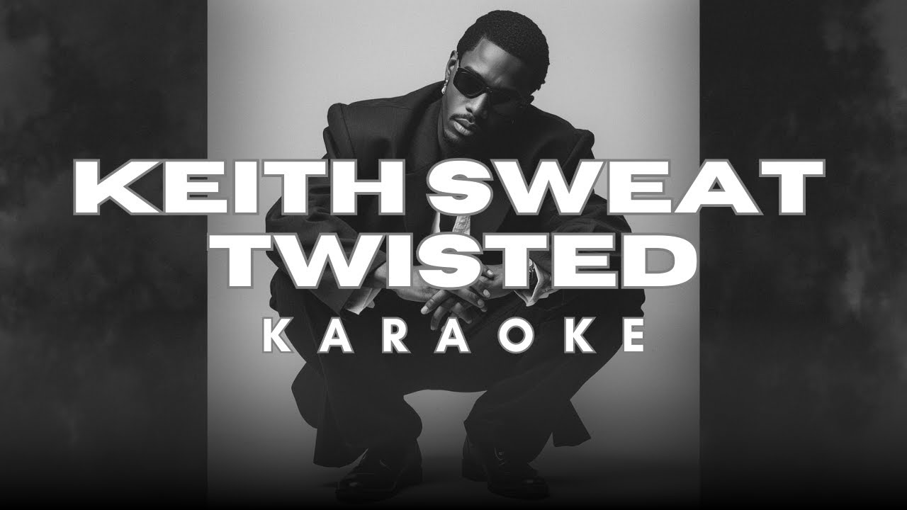 Keith Sweat - Twisted Karaoke (R&B SOUL) [BEST VERSION] [BeeTheMusik ...