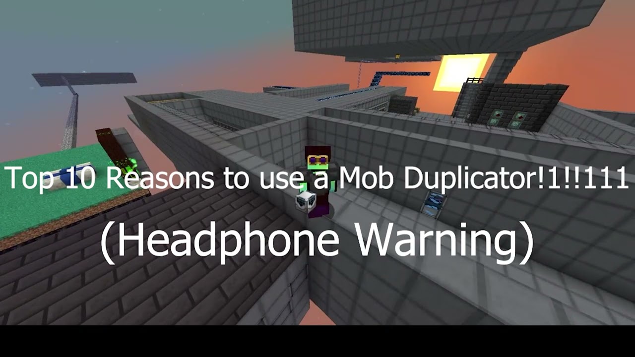 TOP 10 REASONS TO USE A MOB DUPLICATOR!1!1!!111!!