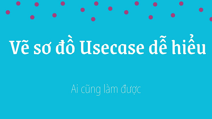 Hướng dẫn vẽ use case bằng staruml năm 2024