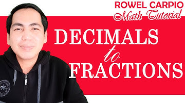 HOW TO CHANGE DECIMALS TO FRACTIONS ǀ ROWEL CARPIO