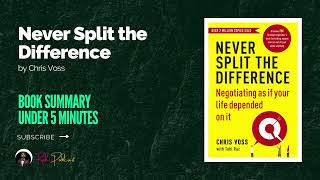 Never Split the Difference by Chris Voss | Book Summary Under 5 Minutes