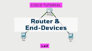 Router &amp; End Device | Cisco Packet Tracer Tutorial L2 | CS406 | UAF