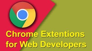 Chrome Extensions for Web Developers
