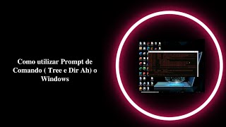 Como utilizar Prompt de Comando ( Tree e Dir Ah) o Windows