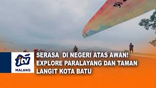 SERASA  DI NEGERI ATAS AWAN! EXPLORE PARALAYANG DAN TAMAN LANGIT KOTA BATU - JTV  MALANG