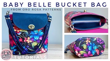 Baby Belle Bucket Bag from Oro Rosa Patterns - Official Tutorial