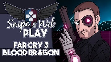 Snipe and Wib Play: Far Cry 3 Blood Dragon