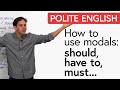 Polite English: Modals for Advice – SHOULD, MUST, HAVE TO…