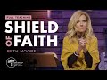 Shield of Faith - FULL TEACHING by Beth Moore