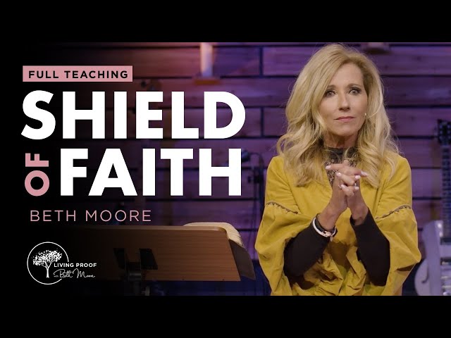 Shield of Faith - FULL TEACHING by Beth Moore class=