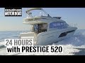 24 hours with the Prestige 520 | Review | Motor Boat & Yachting