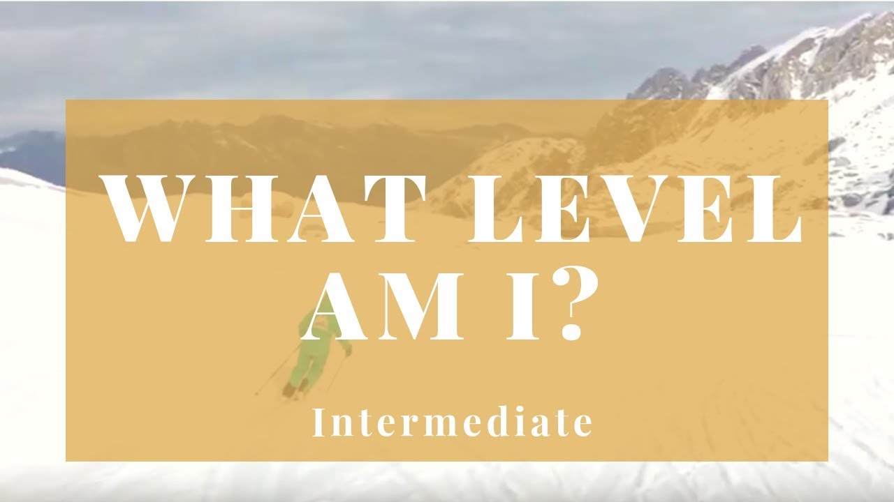 What Level Skier Am I? : Intermediate