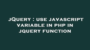 jQuery : use javascript variable in php in jquery function