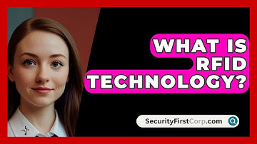 What Is RFID Technology? - SecurityFirstCorp.com