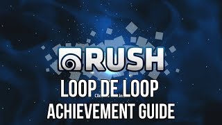 Rush - Loop De Loop Guide