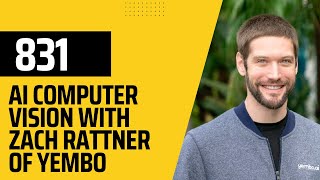 Download Lagu 831 Democratizing Computer Vision with AI with Zach Rattner of Yembo MP3