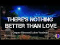 There’s Nothing Better Than Love | by Gregory Hines and Luther Vandross | KeiRGee Lyrics Video