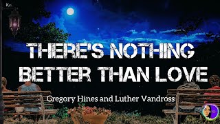 There’s Nothing Better Than Love | by Gregory Hines and Luther Vandross | KeiRGee Lyrics Video