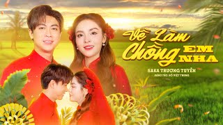 Saka Trương Tuyền X Hồ Việt Trung - Về Làm Chồng Em Nha Official Music Video