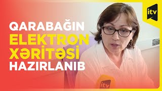 Qarabağın elektron xəritəsi hazırlanıb