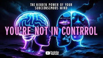 You’re Not In Control: The Hidden Power of Your Subconscious Mind