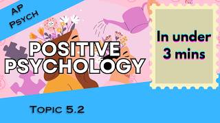 Positive Psychology in Under 3 mins (AP Psychology Unit 5 Topic 2) 5.2