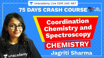75 Days CSIR-UGC NET Crash Course | Coordination chemistry and spectroscopy | Unacademy CSIR UGC NET