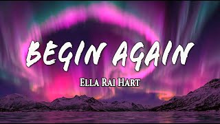 Ella Rai Hart - Begin Again (Official Lyrics)