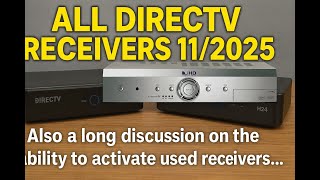 All DirecTV receivers 11/2025..  Also a long discussion on the ability to activate used receivers...