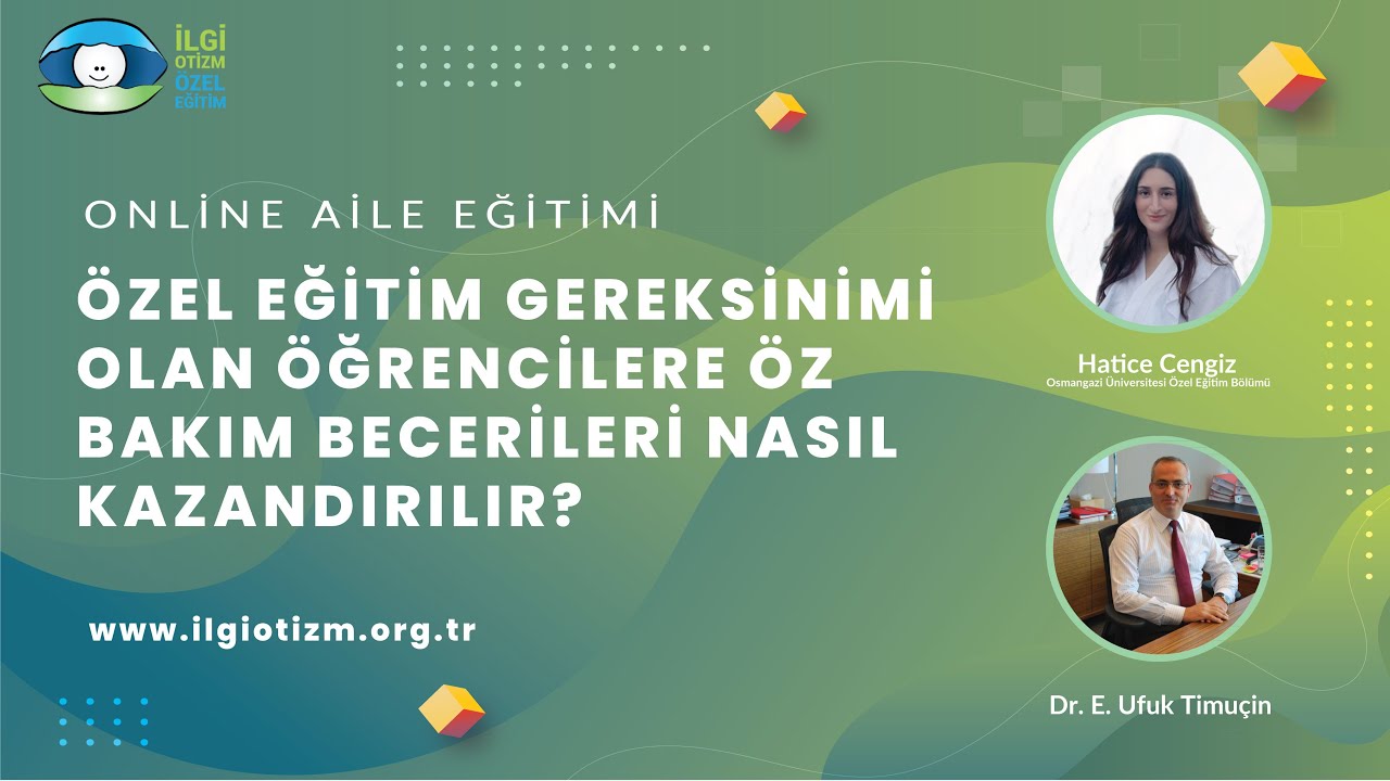 Özel Eğitim Gereksinimi Olan Öğrencilere Öz Bakım Becerileri Nasıl Kazandırılır? - Aile Eğitimi 2